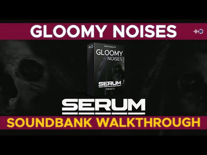 Sonicspore - GLOOMY NOISES - Dark Atmos (Serum)